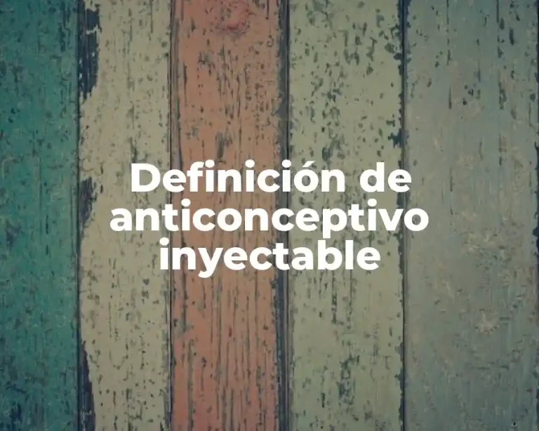 Definición de anticonceptivo inyectable