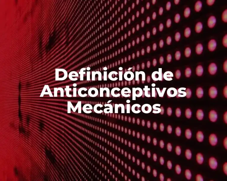 Definición de Anticonceptivos Mecánicos