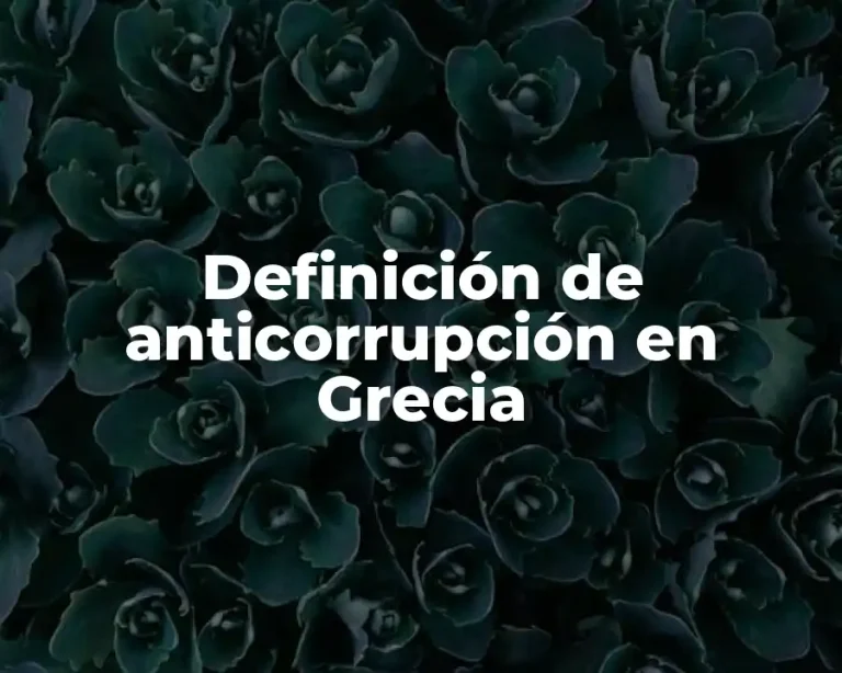 Definición de anticorrupción en Grecia
