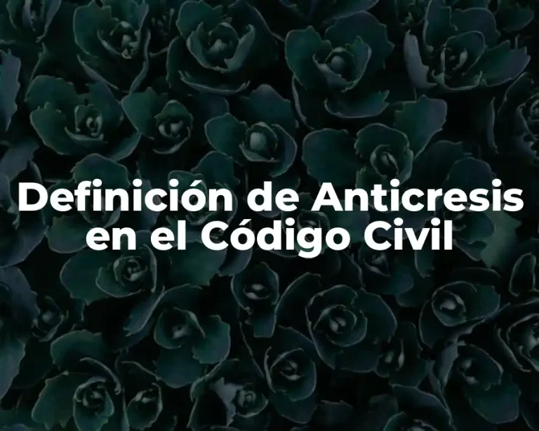 Definición de Anticresis en el Código Civil