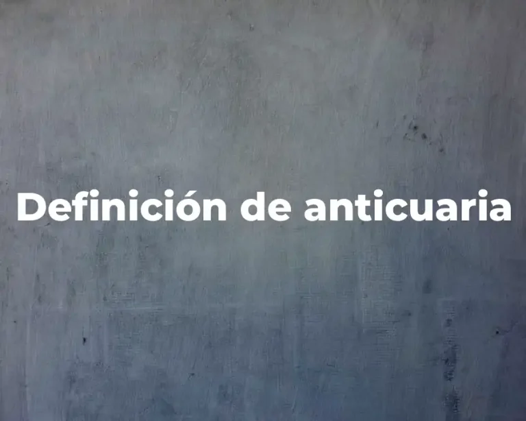Definición de anticuaria