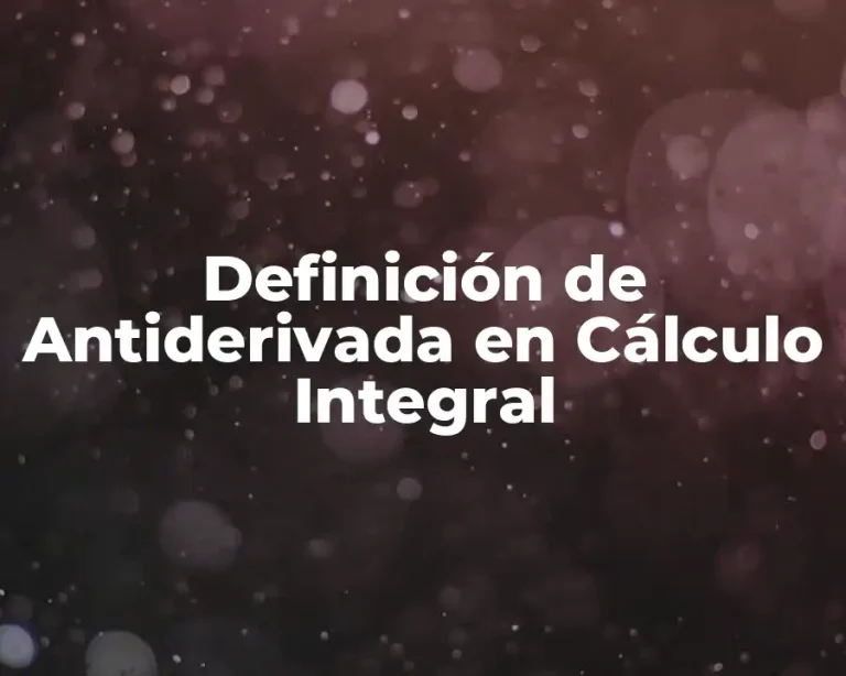 Definición de Antiderivada en Cálculo Integral