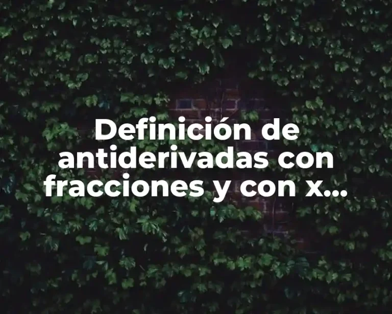 Definición de antiderivadas con fracciones y con x arriba