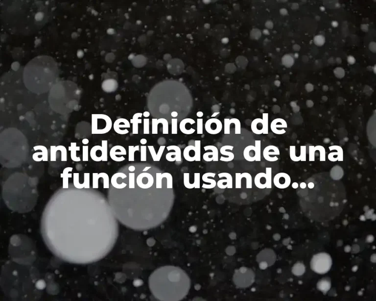 Definición de antiderivadas de una función usando integrales