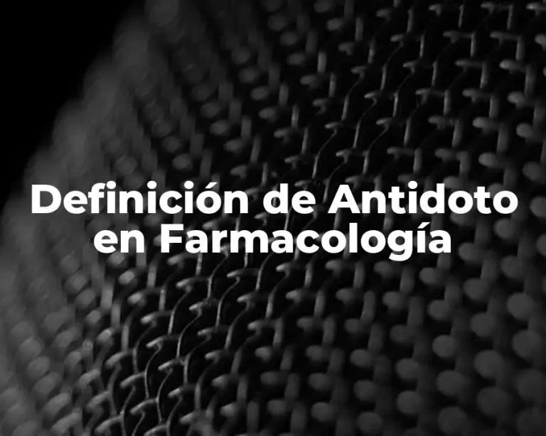 Definición de Antidoto en Farmacología
