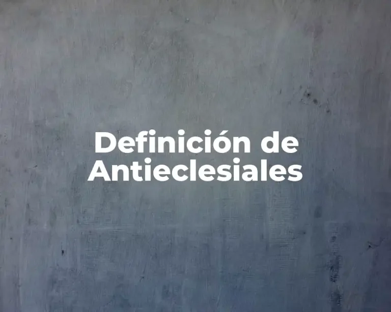Definición de Antieclesiales