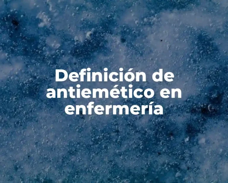 Definición de antiemético en enfermería