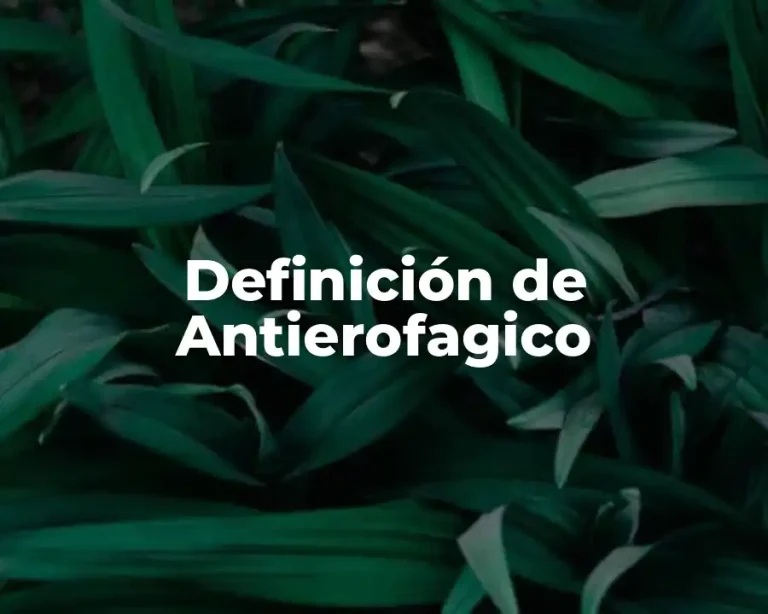 Definición de Antierofagico