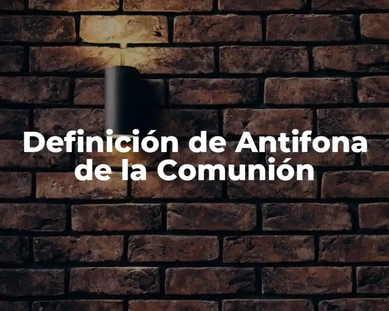 Definición de Antifona de la Comunión