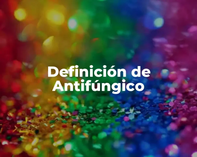 Definición de Antifúngico