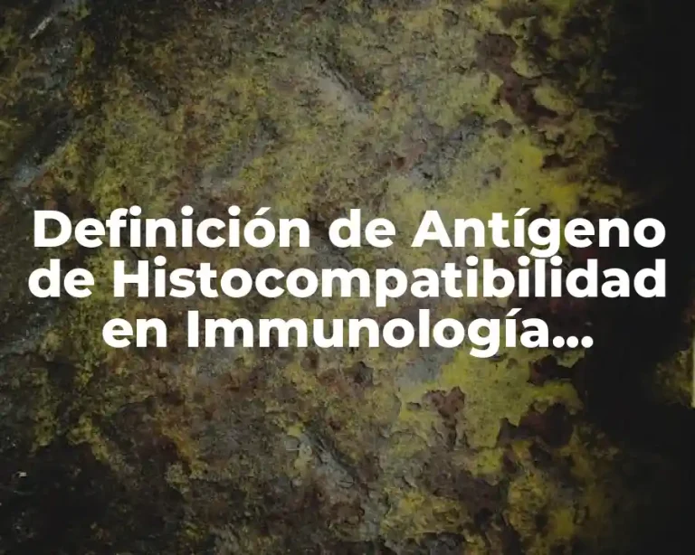Definición de Antígeno de Histocompatibilidad en Immunología Veterinaria