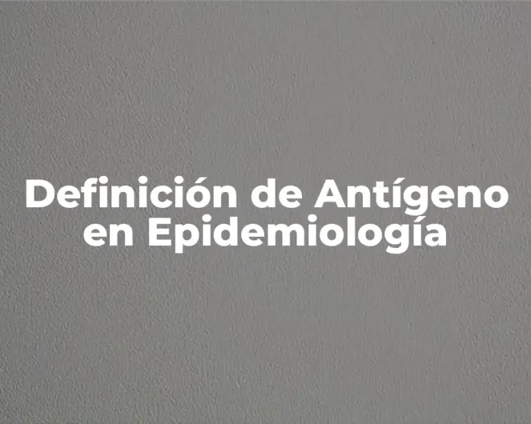 Definición de Antígeno en Epidemiología