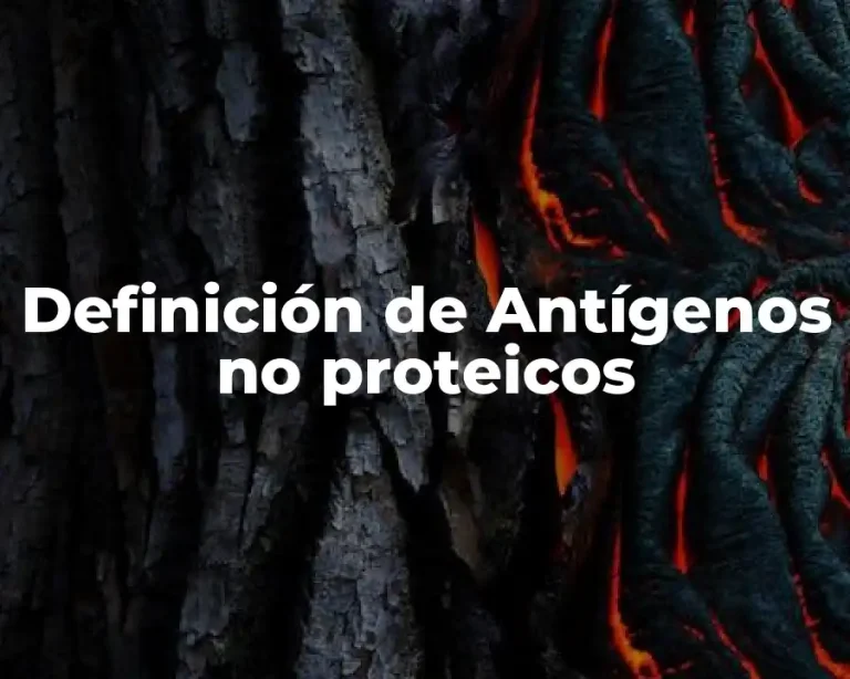 Definición de Antígenos no proteicos