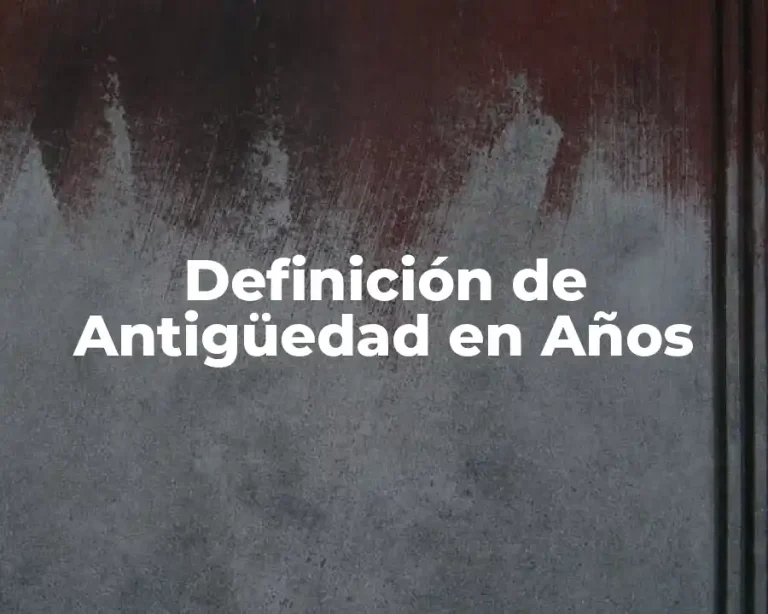 Definición de Antigüedad en Años