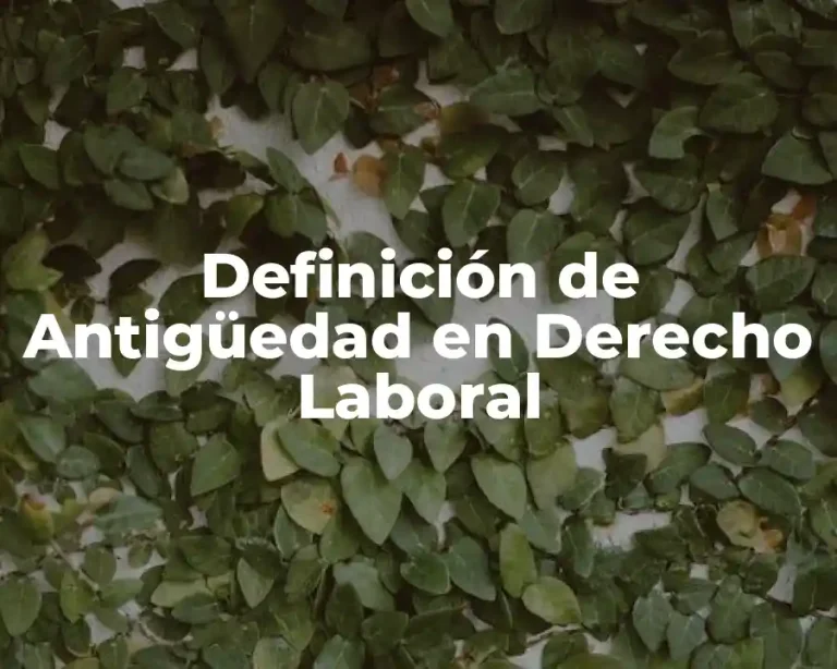 Definición de Antigüedad en Derecho Laboral