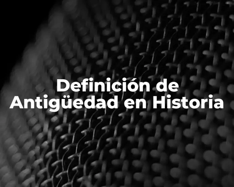 Definición de Antigüedad en Historia