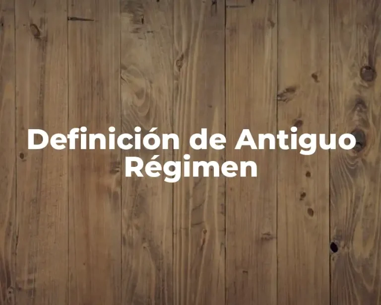Definición de Antiguo Régimen