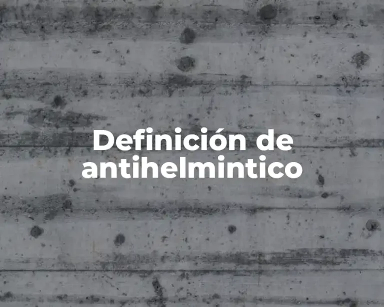 Definición de antihelmintico