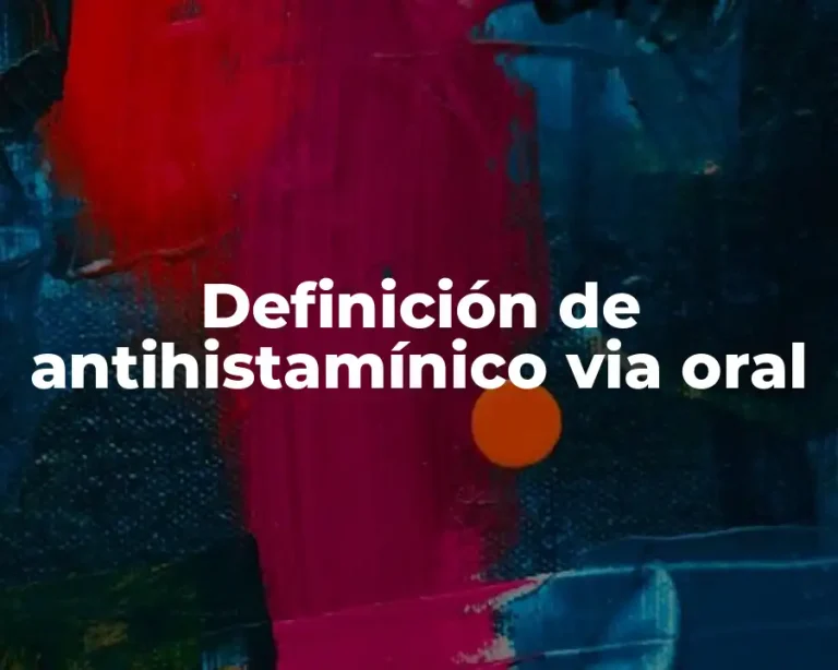 Definición de antihistamínico via oral