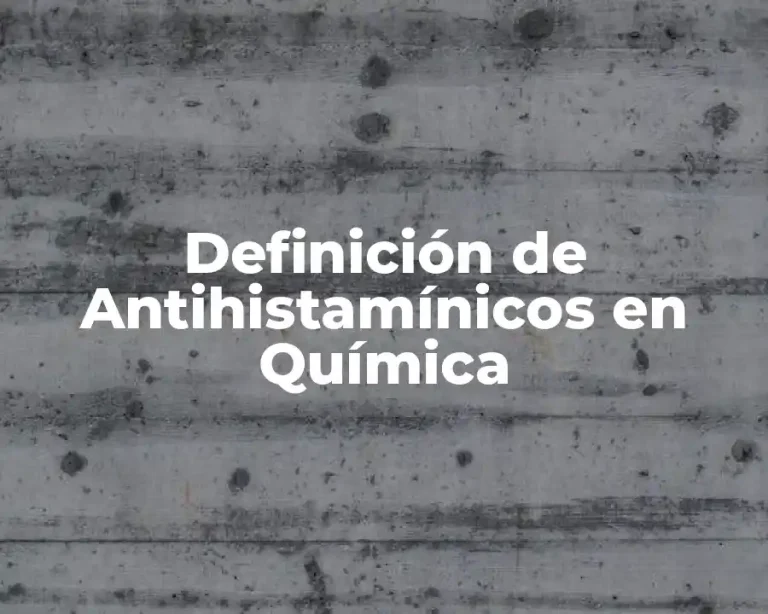 Definición de Antihistamínicos en Química