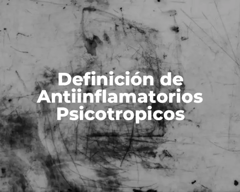 Definición de Antiinflamatorios Psicotropicos