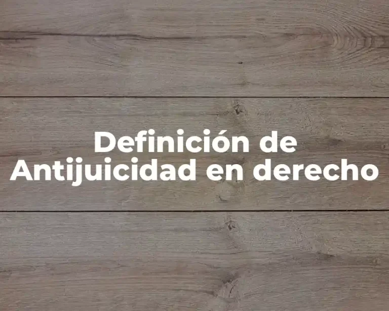 Definición de Antijuicidad en derecho