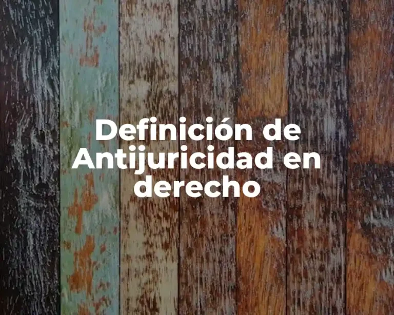 Definición de Antijuricidad en derecho