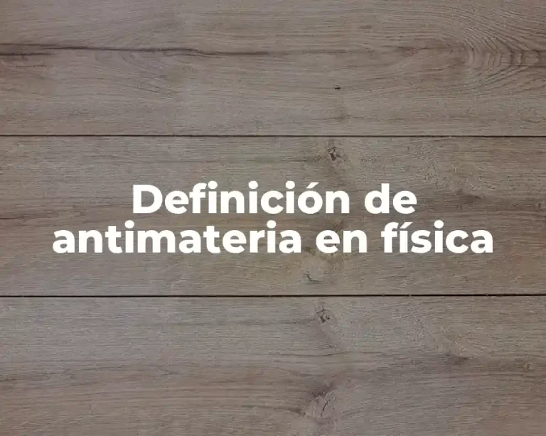 Definición de antimateria en física