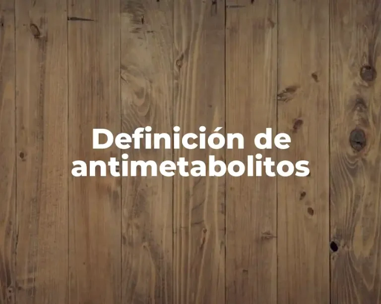 Definición de antimetabolitos