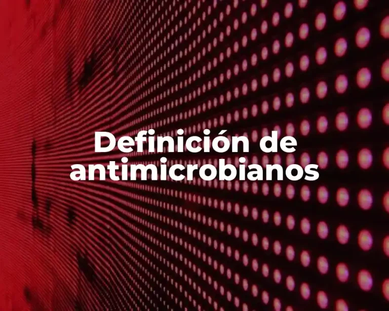 Definición de antimicrobianos