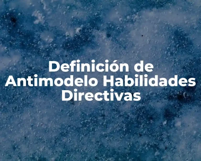 Definición de Antimodelo Habilidades Directivas