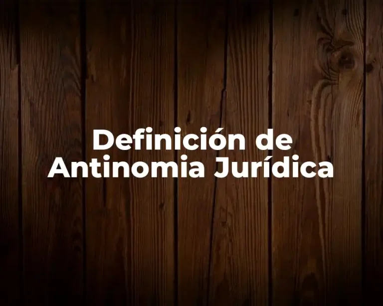 Definición de Antinomia Jurídica