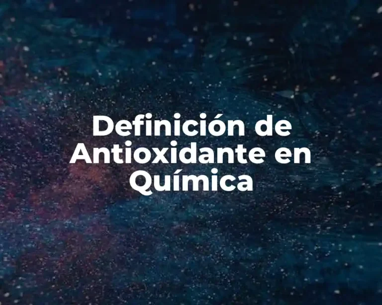 Definición de Antioxidante en Química
