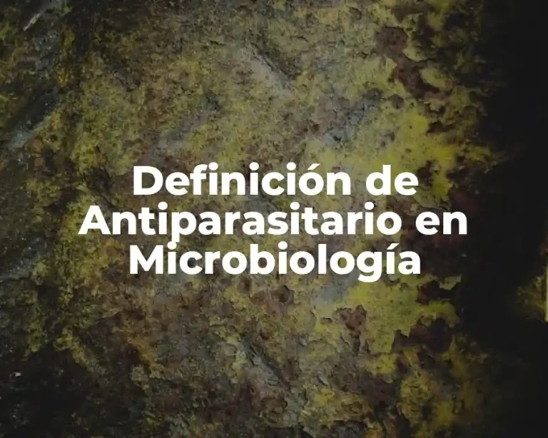 Definición de Antiparasitario en Microbiología