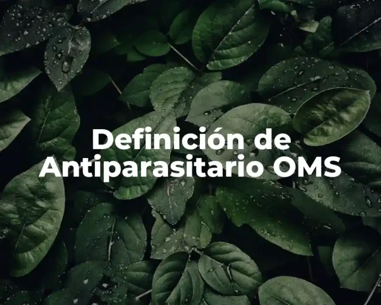 Definición de Antiparasitario OMS