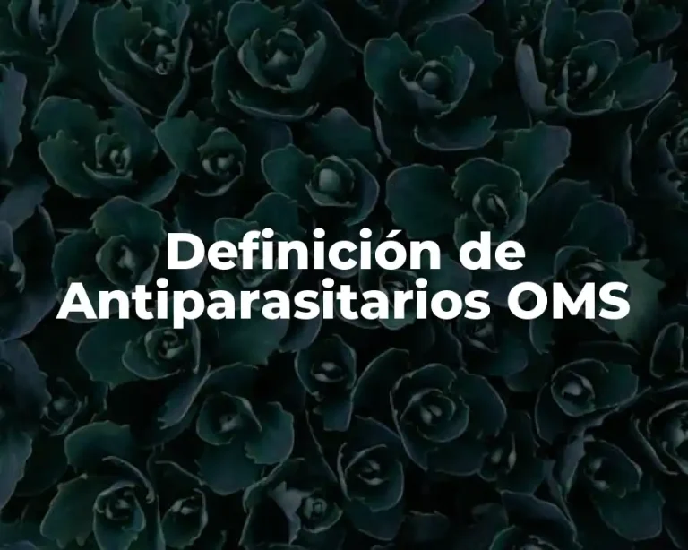 Definición de Antiparasitarios OMS