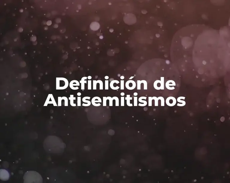 Definición de Antisemitismos