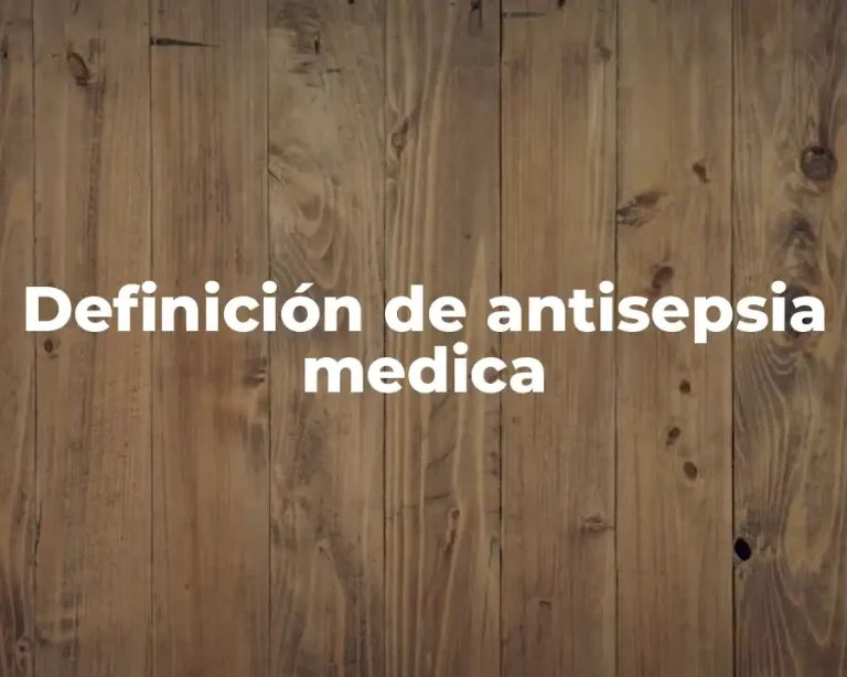 Definición de antisepsia medica