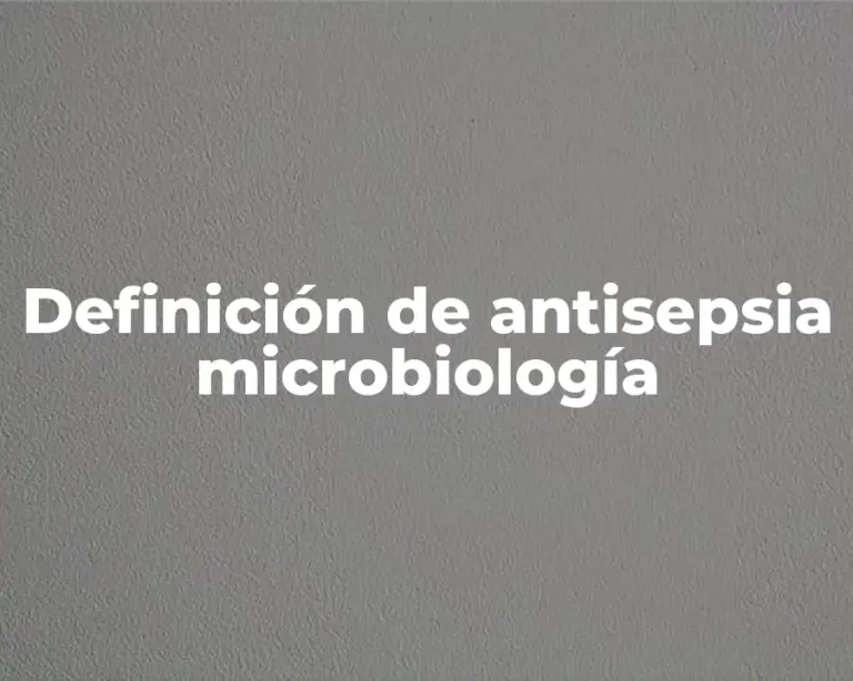 Definición de antisepsia microbiología