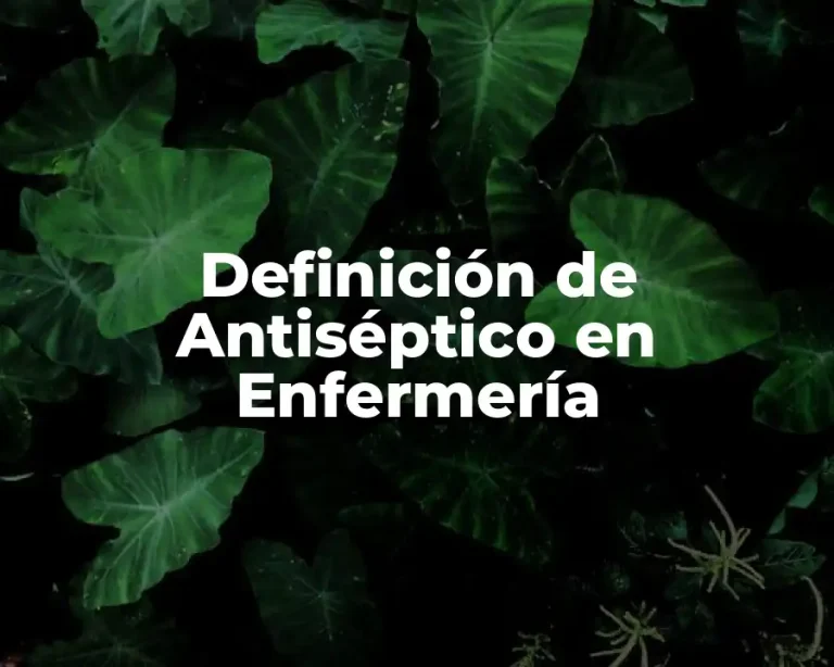 Definición de Antiséptico en Enfermería
