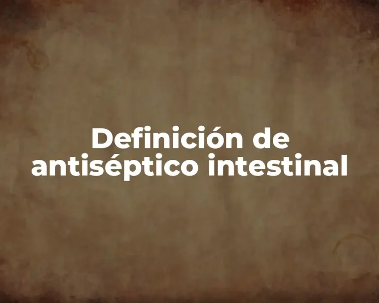 Definición de antiséptico intestinal