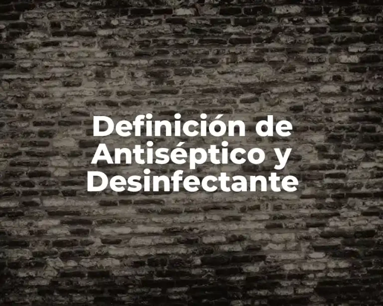 Definición de Antiséptico y Desinfectante