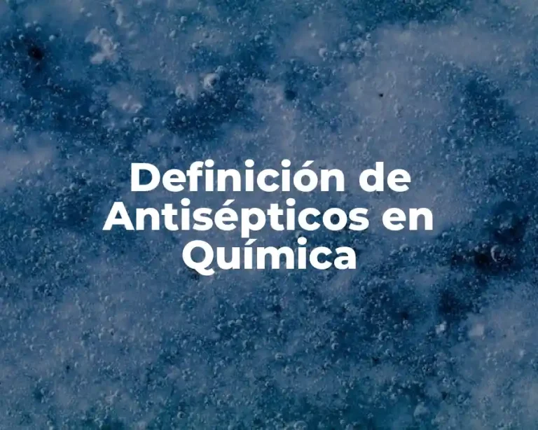 Definición de Antisépticos en Química