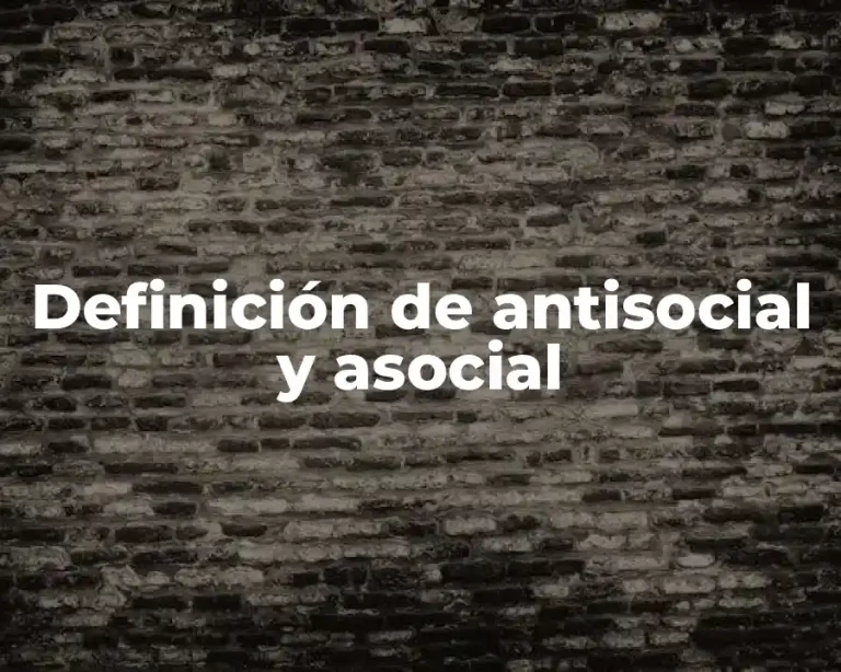 Definición de antisocial y asocial