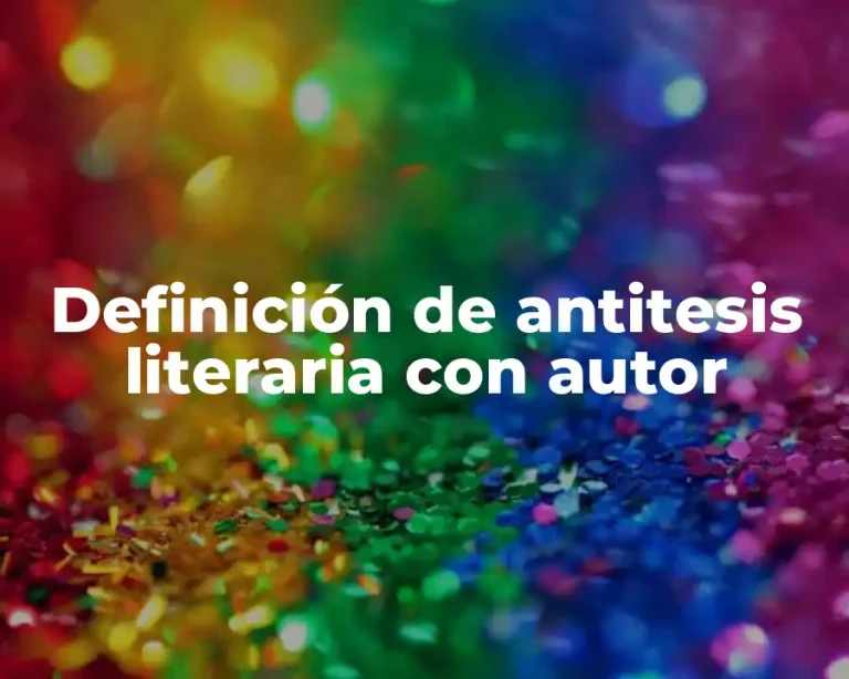 Definición de antitesis literaria con autor
