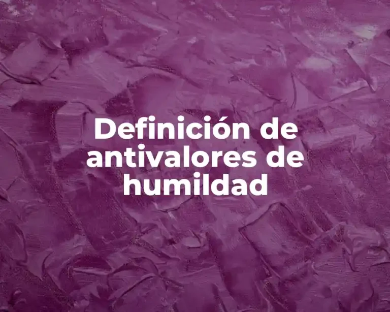 Definición de antivalores de humildad