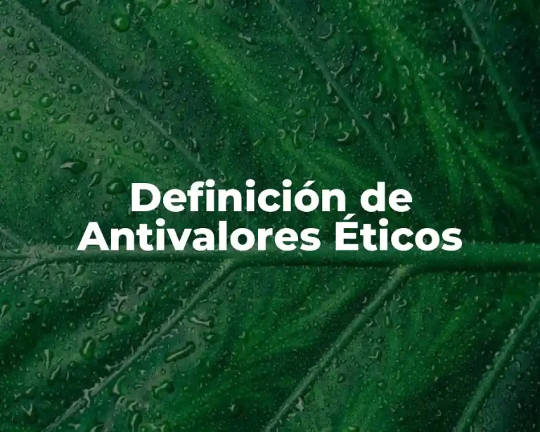 Definición de Antivalores Éticos
