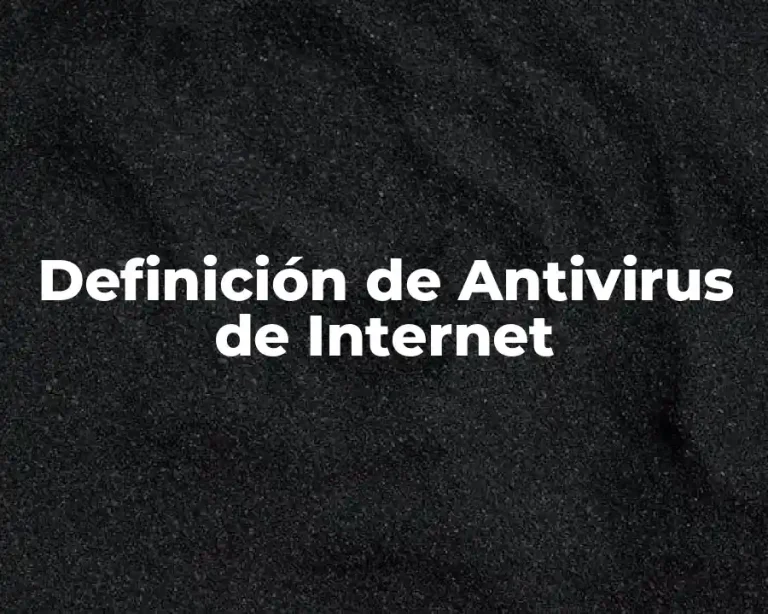 Definición de Antivirus de Internet