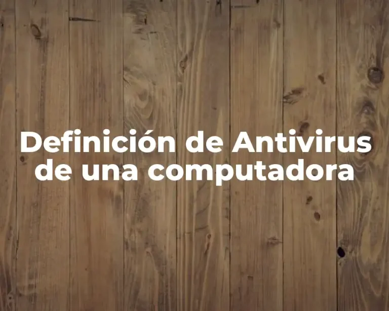 Definición de Antivirus de una computadora