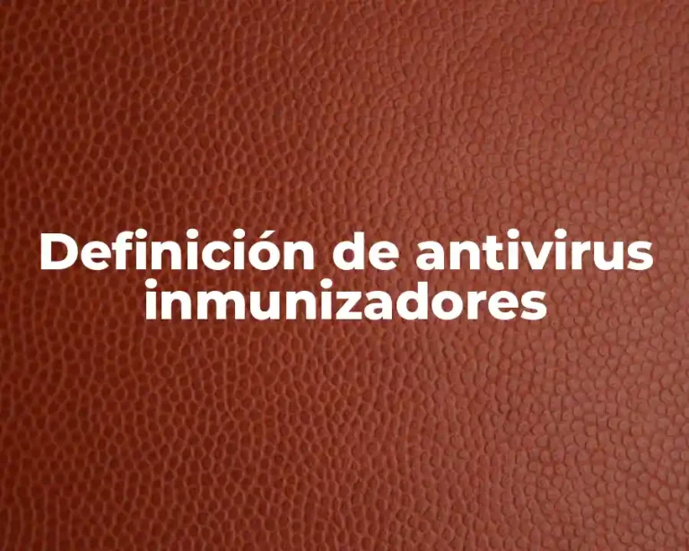 Definición de antivirus inmunizadores